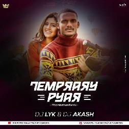 Temporary Pyar - Remix New Dj Mp3 Song - Dj LYK x Dj Akash